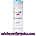 Eucerin Dermatoclean Gel Limpiador Refrescante Elimina El Maquillaje Frasco 200 Ml